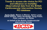 Trends in access site choice for PCI and influence on mortality - Observational data from the British Cardiovascular Intervention Society PCI database.