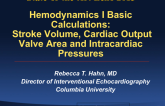 Hemodynamics I. Basic Calculations: SV and CO, Valve Areas and Intracardiac Pressures