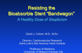 Resisting the Bioabsorble Stent Bandwagon: A Healthy Dose of Skepticism