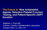 The Future Is: New Antiplatelet Agents, Selective Platelet Function Testing, and Patient-Specific DAPT Duration