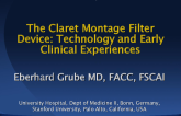 The Claret Montage Filter Device: Technology and Early Clinical Experiences