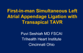 First-in-man Simultaneous Left Atrial Appendage Ligation with Transapical TAVR