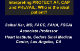 Keynote Address: Interpreting PROTECT AF, CAP, and PREVAIL: Who Is the Ideal Patient?