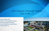 VSD Closure Through Radial: Can It Be...?