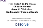 First Report on the Pivotal DESolve Nx Trial: 6-month Clinical and Multimodality Imaging Results