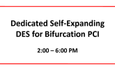 Dedicated Self-Expanding DES for Bifurcation PCI