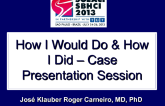 How I Would Do & How I Did: Case Presentation Session