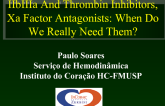 IIbIIIa And Thrombin Inhibitors, Xa Factor Antagonists: When Do We Really Need Them?