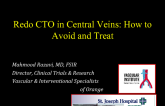 Redo CTO in Central Veins: How to Avoid and Treat