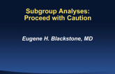 Subgroup Analyses: Proceed with Caution