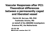Vascular Responses after PCI: Theoretical Differences between a Permanently Caged and Liberated Vessel