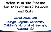 What Is in the Pipeline for ASD Closure? Devices and Data