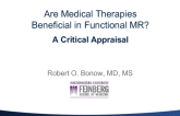 Are Medical Therapies Beneficial in Functional Mitral Regurgitation? A Critical Appraisal