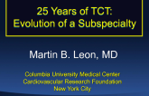 Opening Speaker: 25 Years of TCT: Evolution of a Sub-Specialty