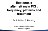 Restenosis after Left Main PCI: Frequency, Patterns and Treatment (with Case Vignettes)