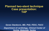 Planned 2-stent Technique Case Presentation Case #1: TAP
