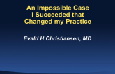 Case #5: An Impossible Case I Succeeded that Changed my Practice