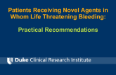 Patients Receiving Novel Agents in Whom Life Threatening Bleeding: Practical Recommendations