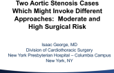 Case Presentations: The Issue: Introducing Two Aortic Stenosis Cases Which Might Invoke Different Approaches (Moderate and High Surgical Risk)