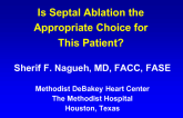 Case Presentation and Topic Review: Is Septal Ablation the Appropriate Choice for This Patient?