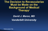 The Decision to Revascularize Must Be Made on the Background of Improving Medical Therapies and Life Style Modification, with Greater Longevity