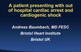 Case Presentation #1: Out-of-Hospital Cardiac Arrest Presenting with Cardiogenic Shock