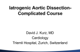 Case Presentation #1: Iatrogenic Aortic Dissection-Complicated Course