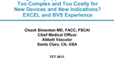 Are Regulatory Approval Clinical Trials Too Complex and Too Costly for New Devices and New Indications? EXCEL and BVS Experience.