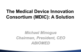 The Medical Device Innovation Consortium (MDIC):  A Solution to the Clinical Study Landscape