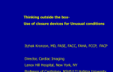 Thinking Outside the Box:  Use of Closure Devices for Unusual Situations