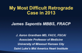 Case Presentation 2: My Most Difficult Retrograde Approach Case in 2013