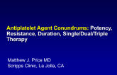 Antiplatelet Agent Conundrums: Potency, Resistance, Duration, and Single/Dual/Triple Therapy