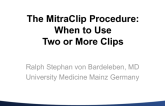 The MitraClip Procedure: When to Use Two or More Clips