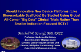 Should Innovative New Device Platforms (Like Bioresorbable Scaffolds) Be Studied Using Global All-Comer "Big Data" Clinical Trials Rather Than Smaller Indication-Focused RCTs?