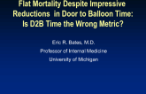 Flat Mortality Despite Impressive Reductions in Door to Balloon Time (NCDR and Others): Is Door to Balloon Time the Wrong Metric?