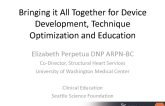 Bringing It All Together for Device Development/Education and Technique Optimization