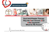 Dual Anti-Platelet Therapy Plus the New Chronic Oral Anticoagulants: What Do We Know?