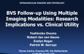 BVS Follow-up Using Multiple Imaging Modalities: Research Implications vs. Clinical Utility
