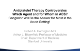 Cangrelor Will Be the Answer for Most in the Acute Setting!