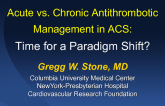 Acute vs. Chronic Antithrombotic Management in ACS: Need for a Paradigm Shift?