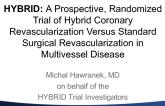 HYBRID: A Prospective, Randomized Trial of Hybrid Coronary Revascularization vs. Standard Surgical Revascularization in Multivessel Disease