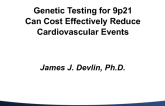 Genetic Testing for 9p21 can Cost Effectively Reduce Cardiovascular Events