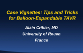 Case Vignettes: Tips and Tricks for Balloon-Expandable TAVR