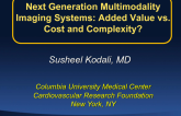 Next Generation Multimodality Imaging Systems: Added Value vs. Cost and Complexity?