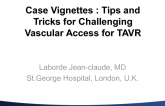 Case Vignettes: Tips and Tricks for Challenging Vascular Access for TAVR