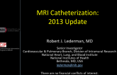 MRI Catheterization: 2013 Update