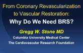 From Coronary Revascularization to Vascular Restoration:Why Do We Need BRS?