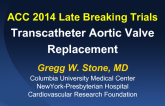 ACC 2014 Late Breaking TrialsTranscatheter Aortic Valve Replacement