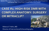Case #1: High-Risk DMR with Complex Anatomy: Surgery or MitraClip?