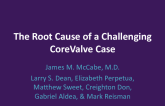 The Root Cause of a Challenging CoreValve Case